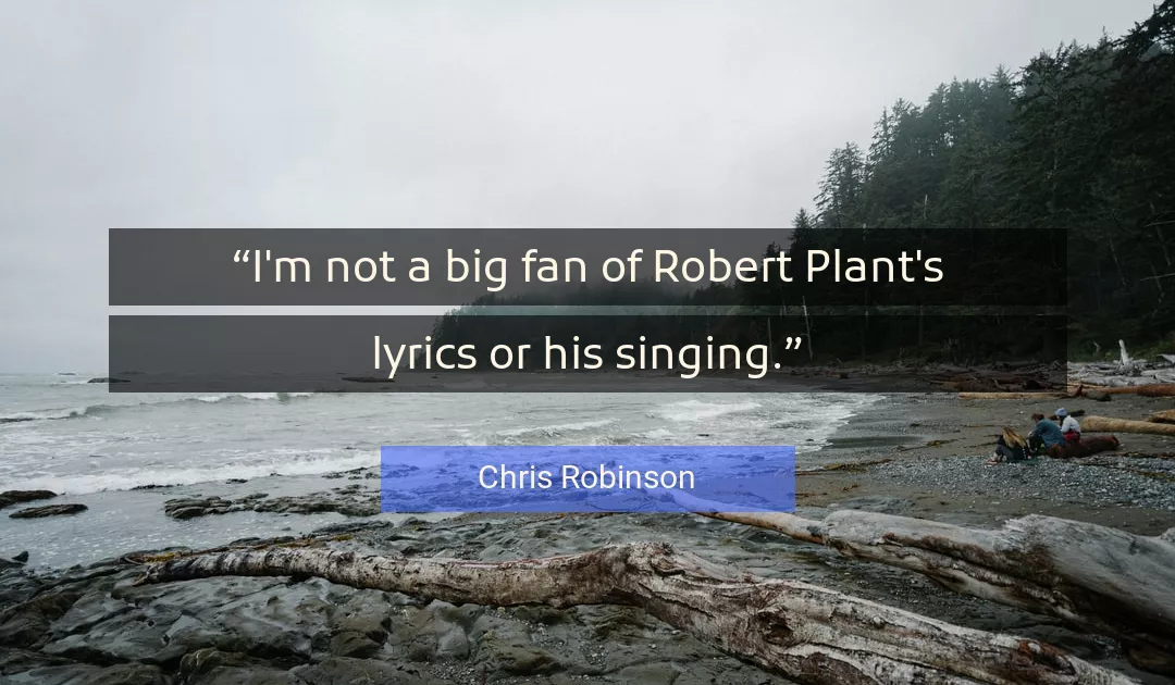 Quote About Plant By Chris Robinson