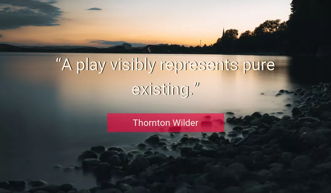 Quote About Pure By Thornton Wilder