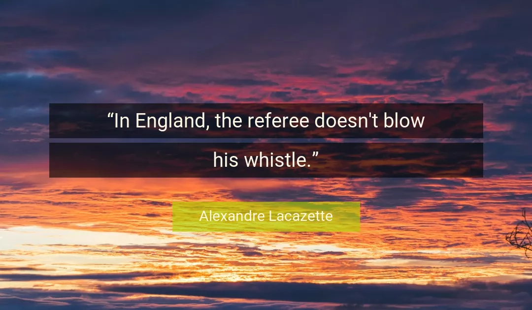 Quote About Referee By Alexandre Lacazette