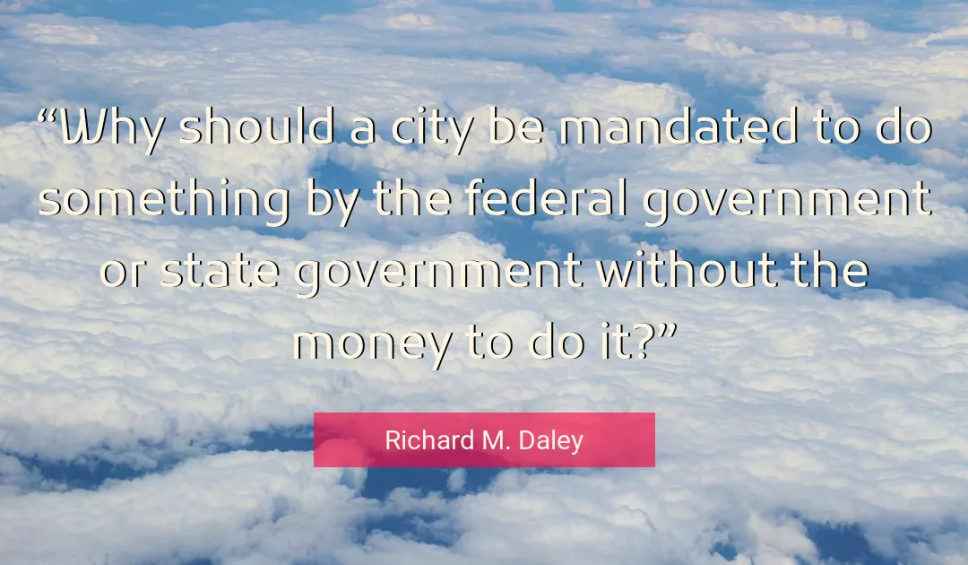 Quote About Money By Richard M. Daley