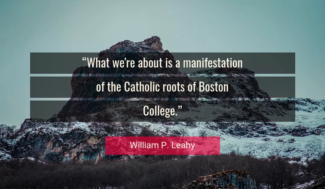 Quote About Roots By William P. Leahy