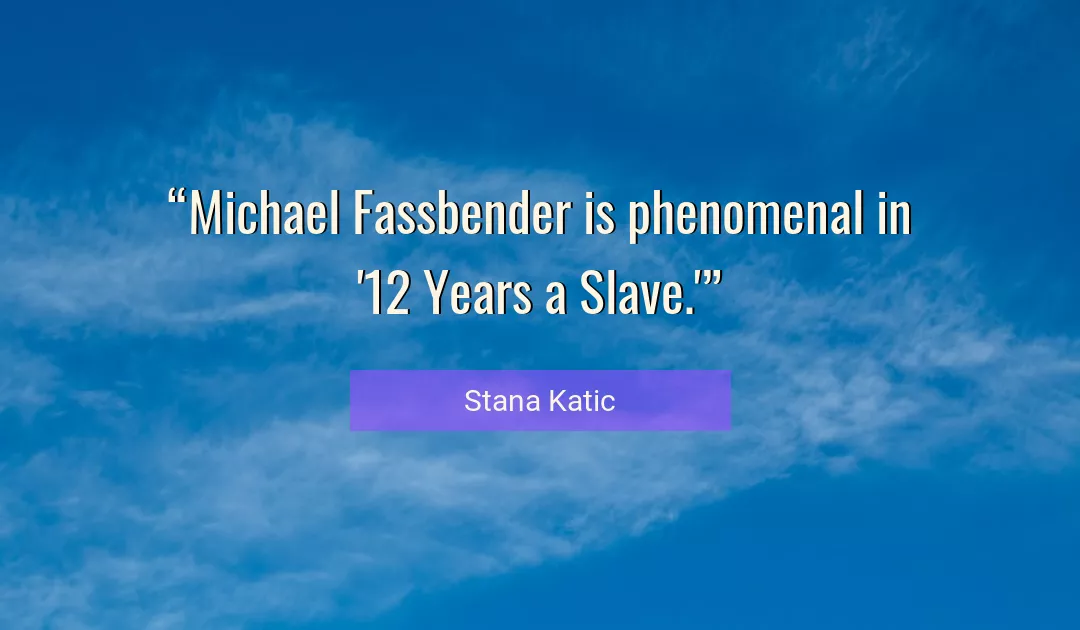Quote About Slave By Stana Katic