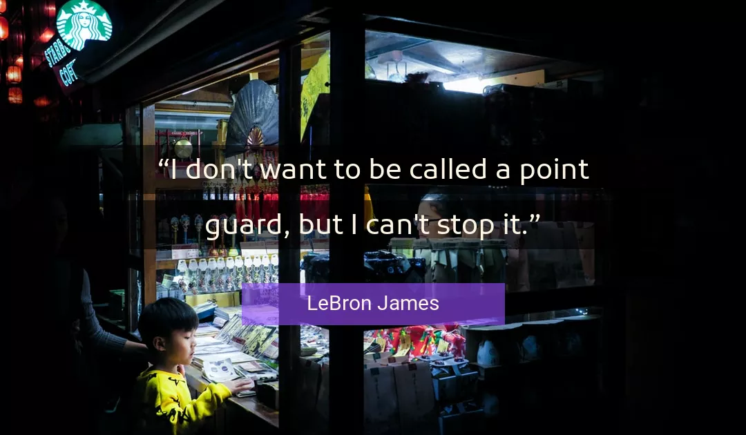 Quote About Stop By LeBron James