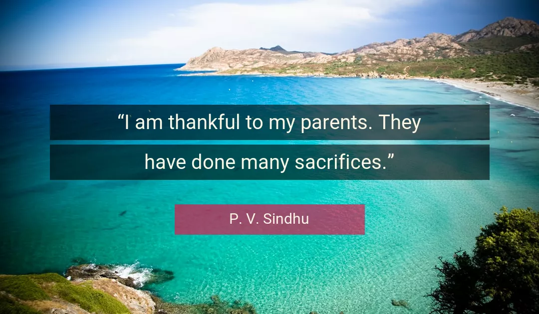 Quote About Thankful By P. V. Sindhu