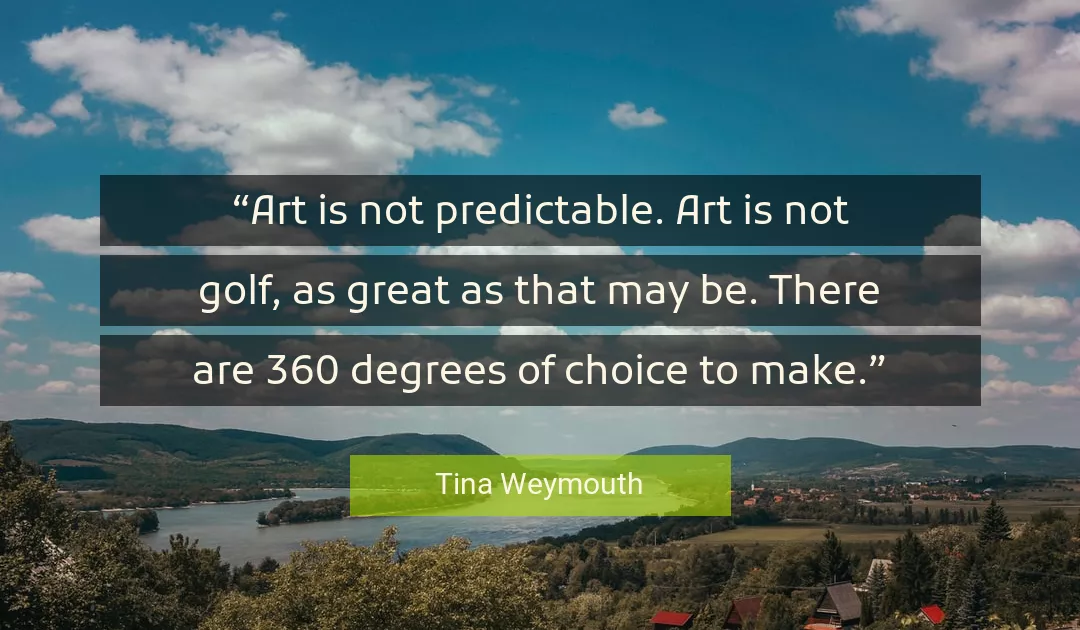 Quote About Art By Tina Weymouth
