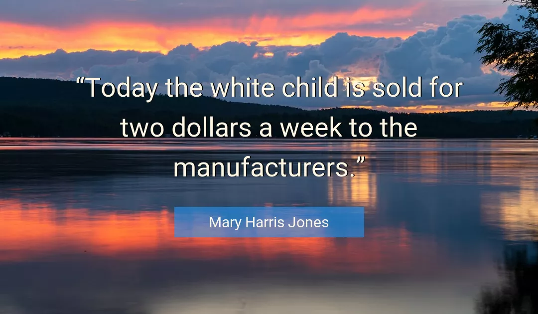 Quote About Today By Mary Harris Jones