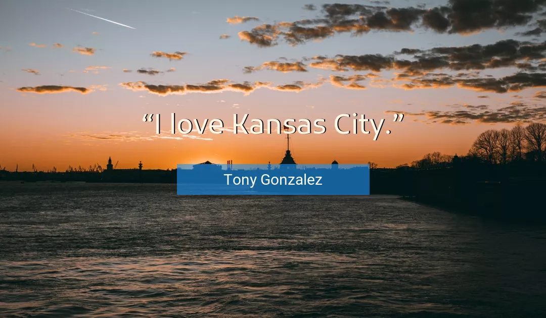 Quote About Love By Tony Gonzalez