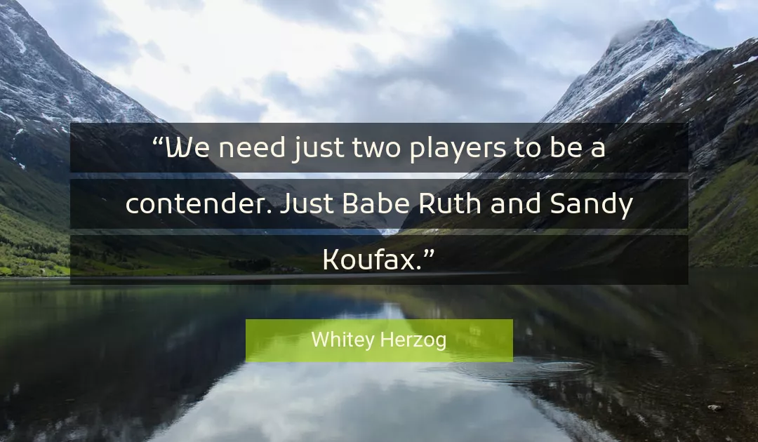 Quote About Just By Whitey Herzog