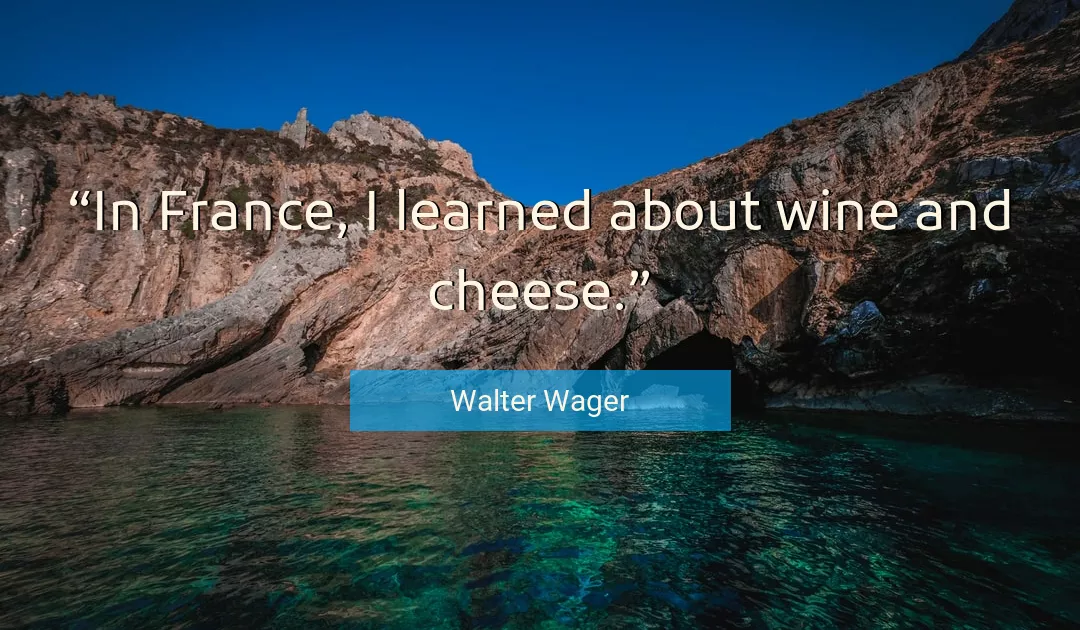 Quote About Wine By Walter Wager