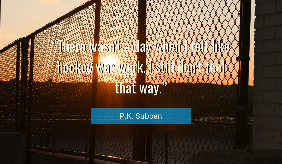 Quote About Work By P.K. Subban