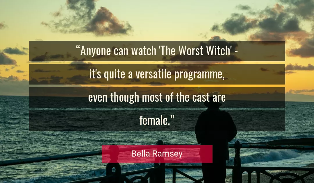 Quote About Worst By Bella Ramsey