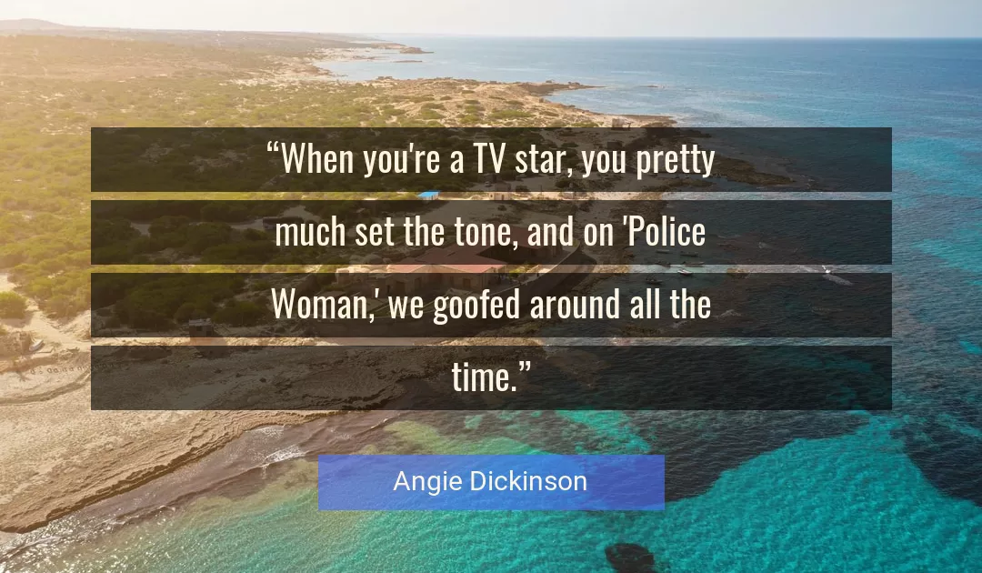 Quote About You By Angie Dickinson