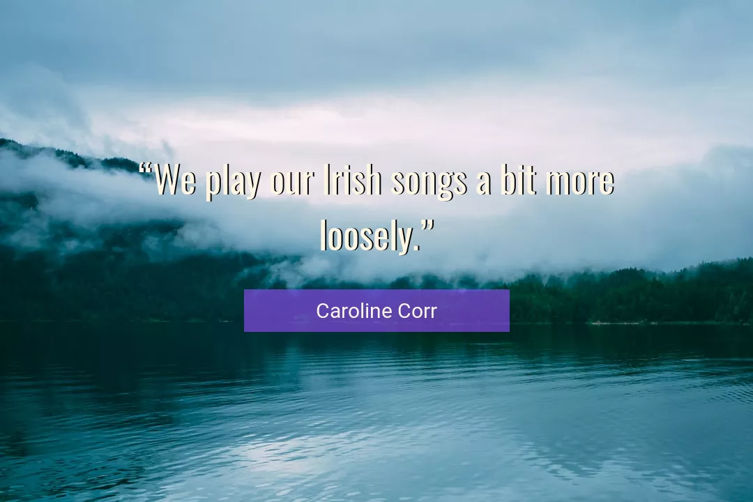 Quote About More By Caroline Corr