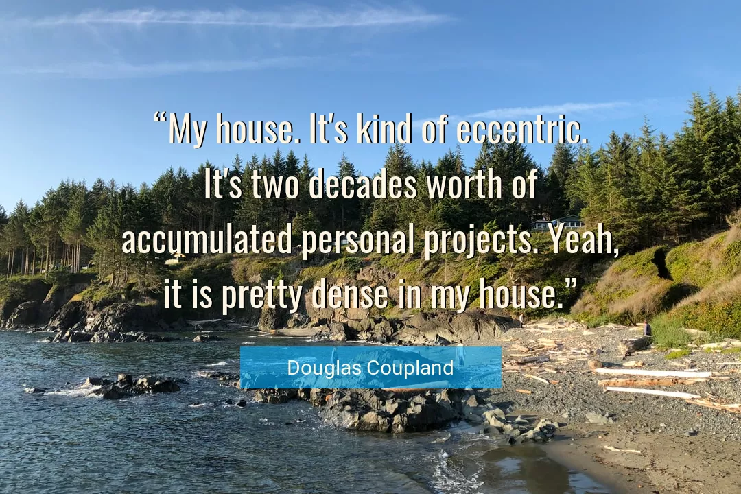 Quote About House By Douglas Coupland