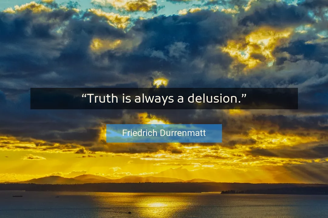 Quote About Truth By Friedrich Durrenmatt