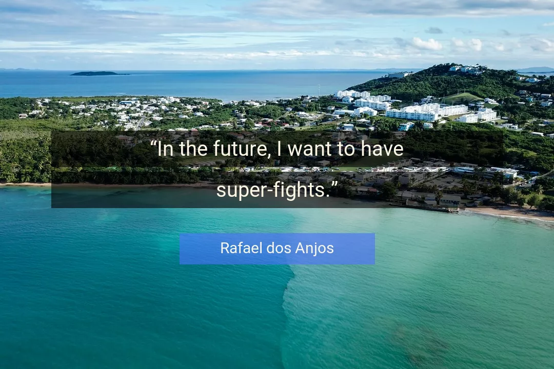 Quote About Future By Rafael dos Anjos