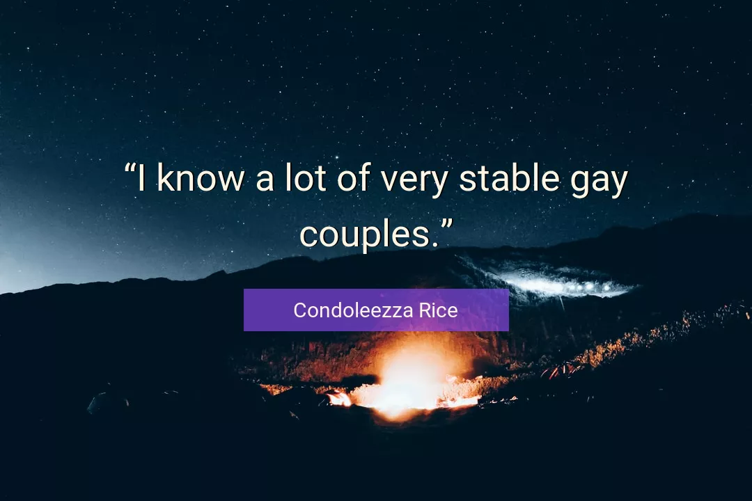 Quote About Gay By Condoleezza Rice