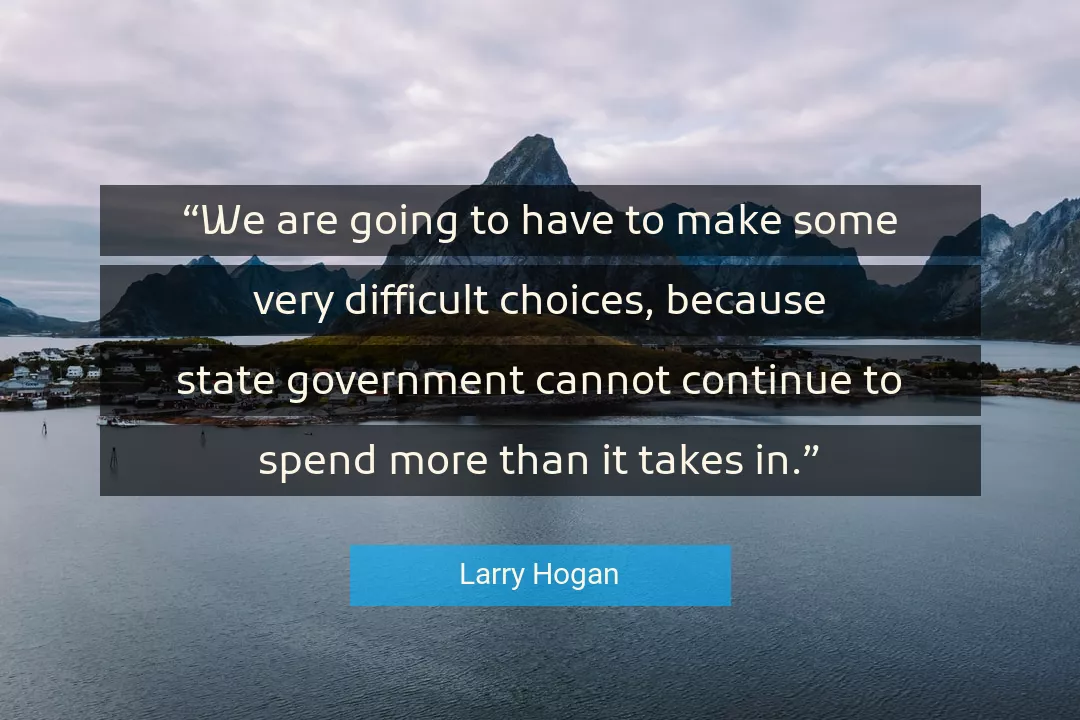 Quote About Government By Larry Hogan