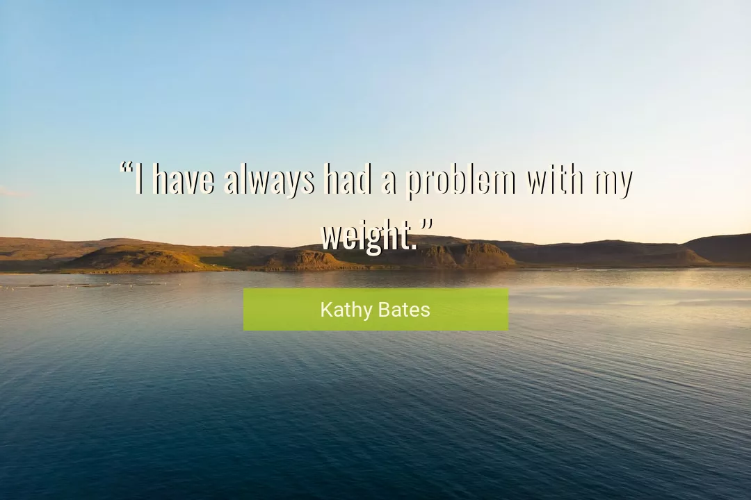 Quote About Always By Kathy Bates