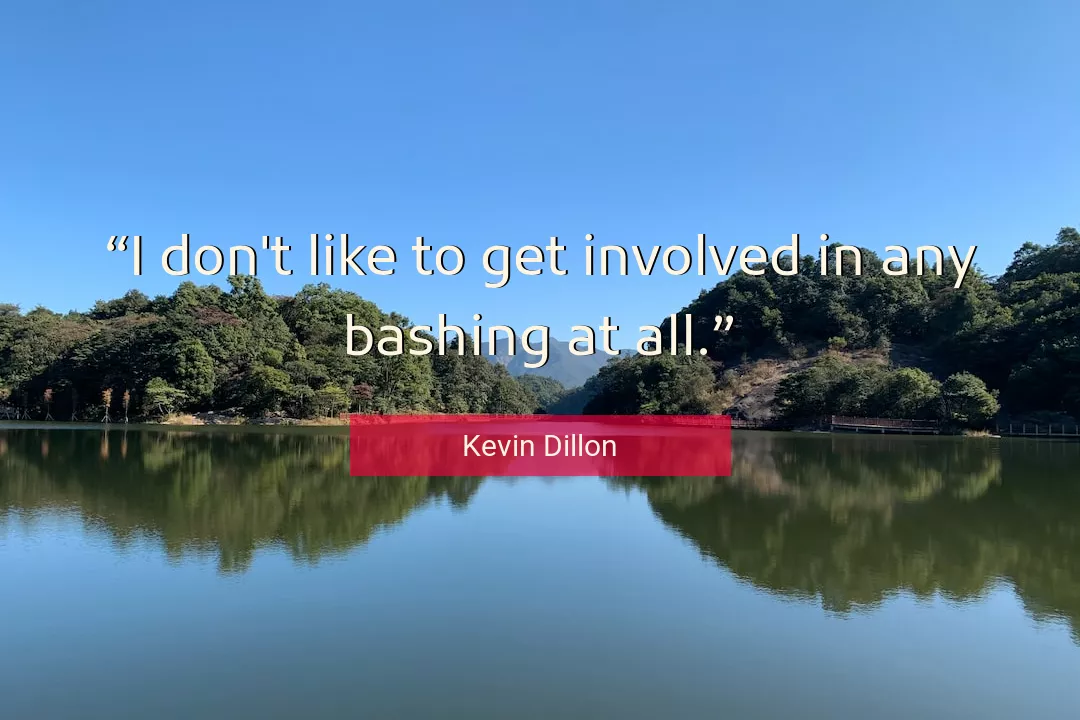 Quote About Like By Kevin Dillon