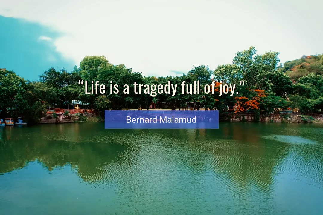 Quote About Life By Bernard Malamud