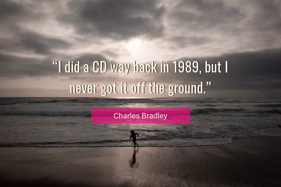 Quote About Never By Charles Bradley