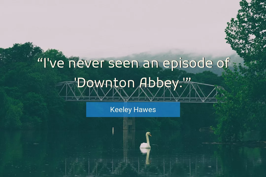 Quote About Never By Keeley Hawes