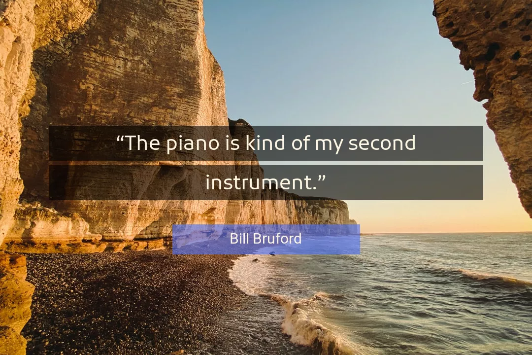 Quote About Piano By Bill Bruford