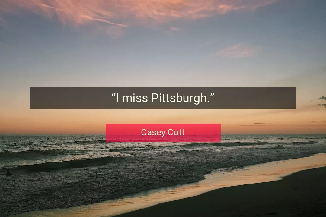 Quote About Pittsburgh By Casey Cott