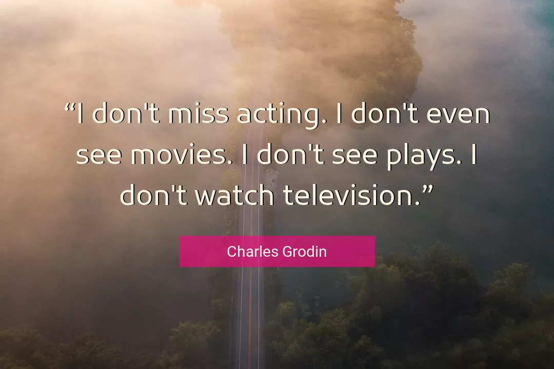 Quote About See By Charles Grodin