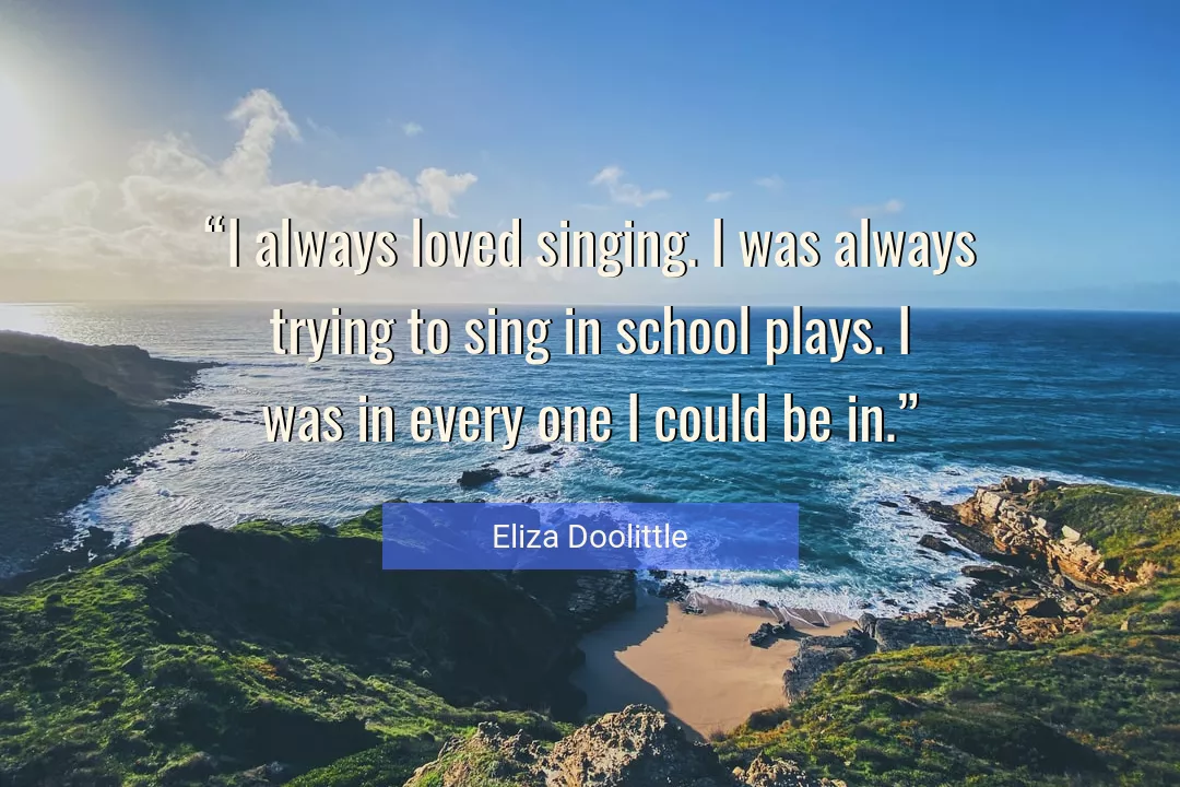 Quote About Singing By Eliza Doolittle