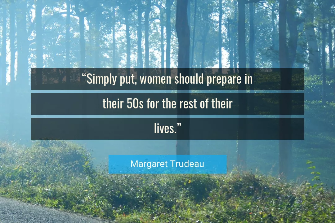 Quote About Women By Margaret Trudeau