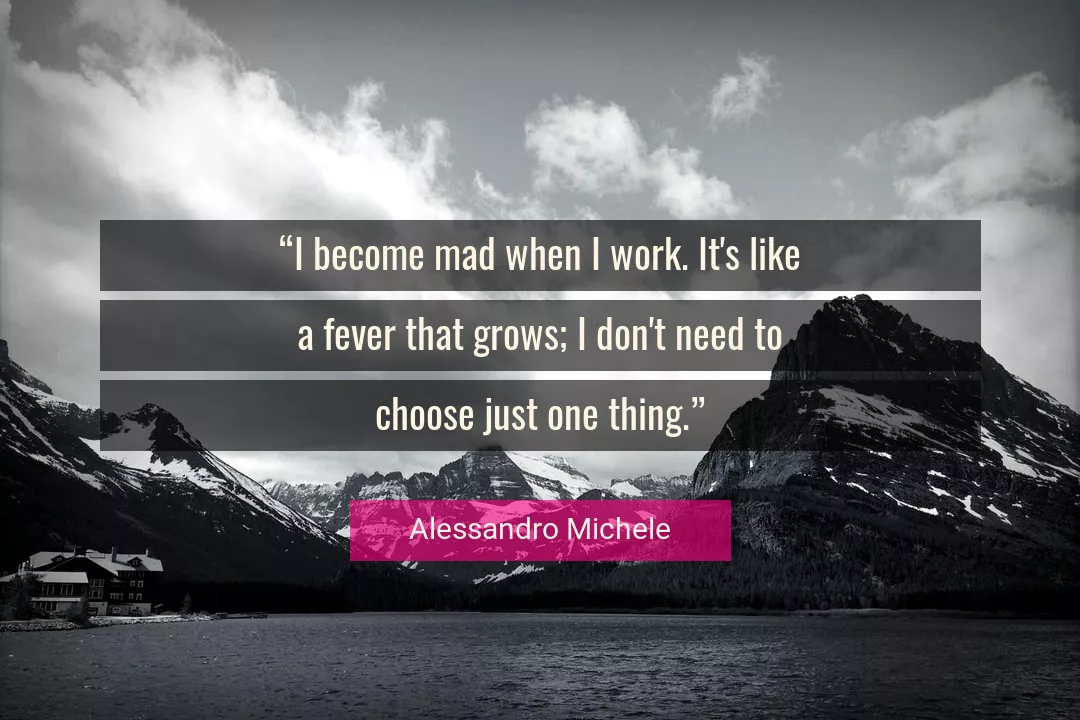 Quote About Work By Alessandro Michele
