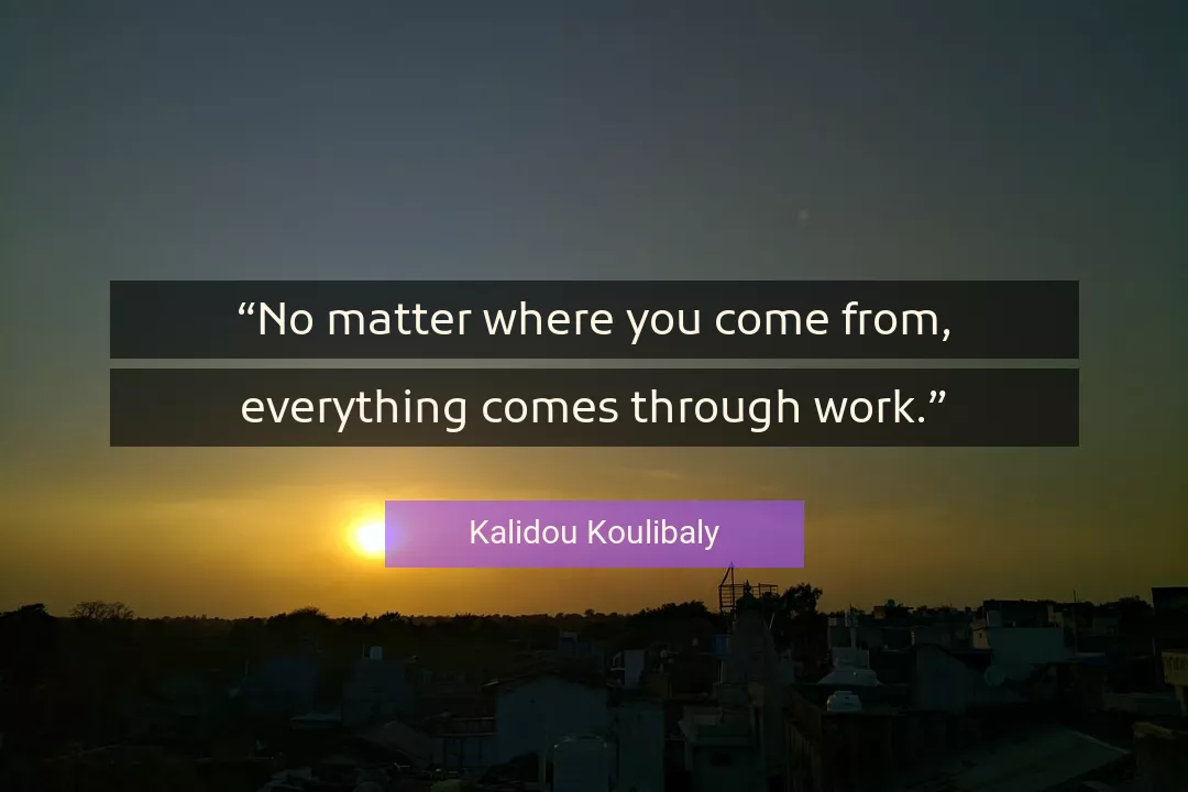 Quote About Work By Kalidou Koulibaly