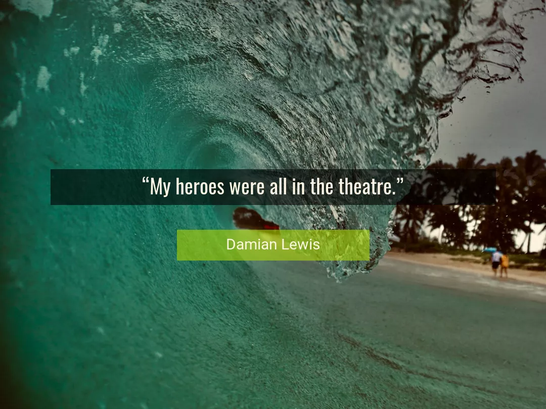 Quote About Theatre By Damian Lewis