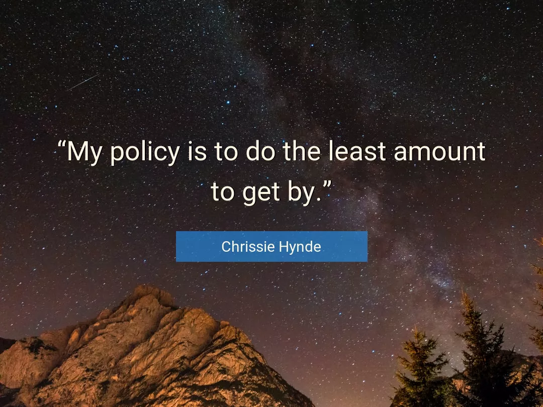 Quote About Policy By Chrissie Hynde