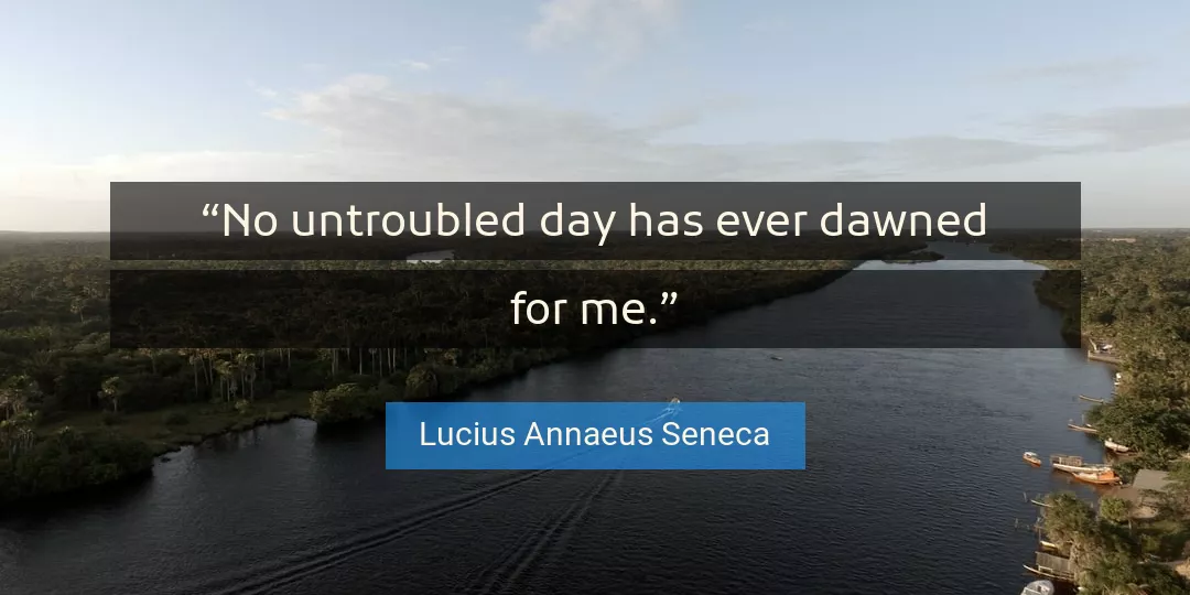 Quote About Me By Lucius Annaeus Seneca