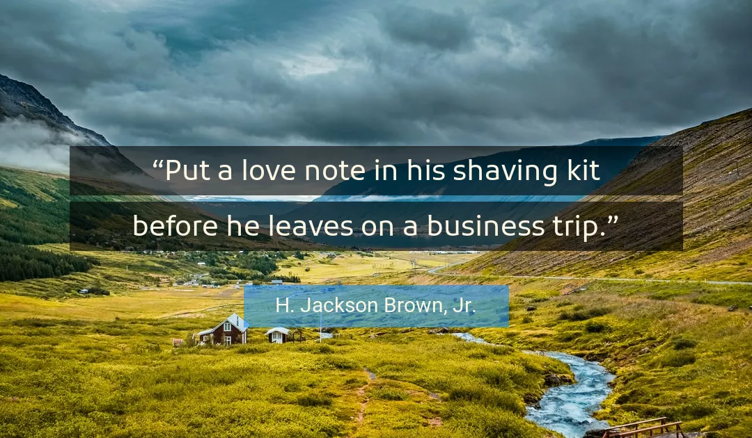 Quote About Love By H. Jackson Brown, Jr.