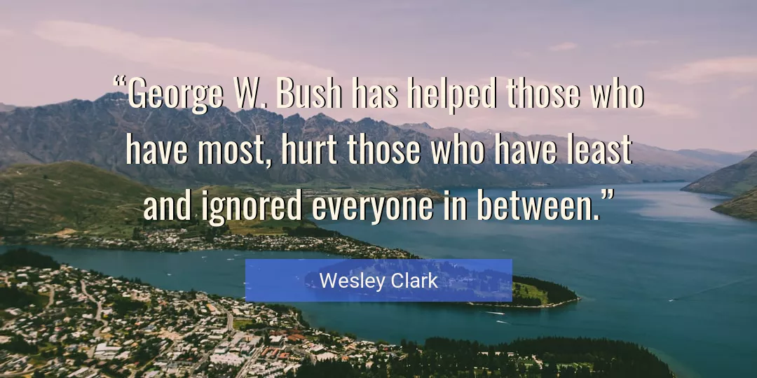 Quote About Who By Wesley Clark