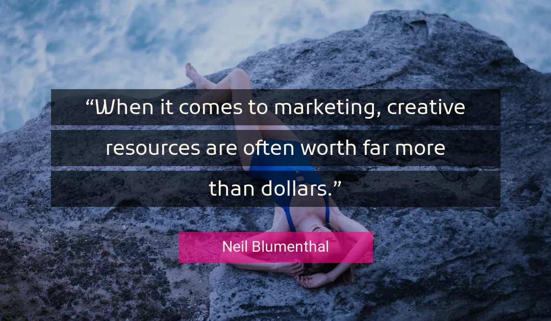 Quote About More By Neil Blumenthal