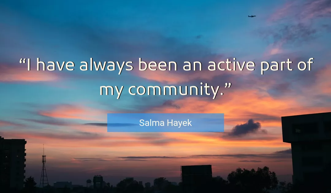 Quote About Community By Salma Hayek