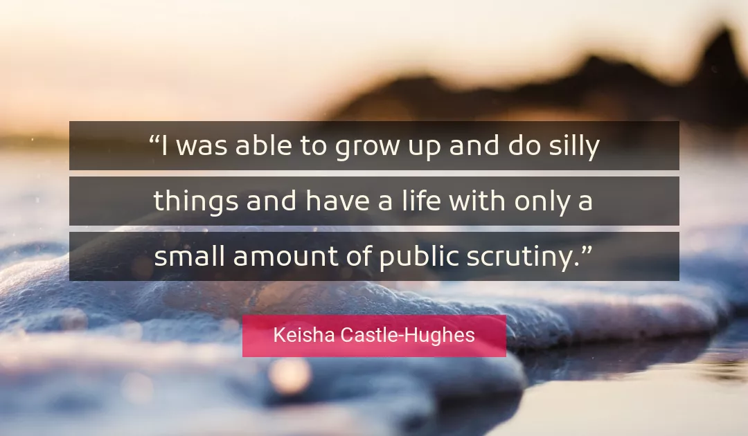 Quote About Life By Keisha Castle-Hughes