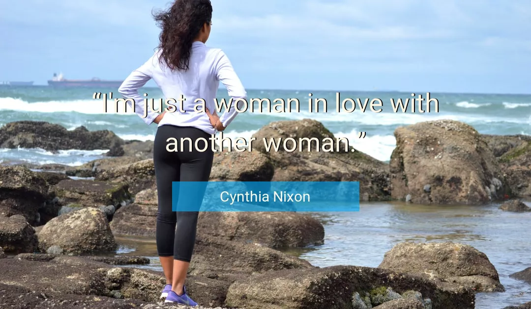 Quote About Love By Cynthia Nixon