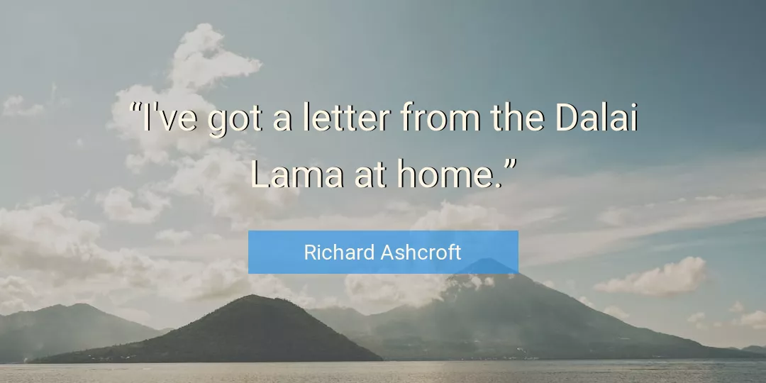 Quote About Home By Richard Ashcroft