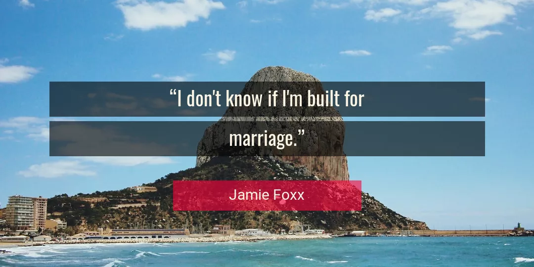 Quote About Marriage By Jamie Foxx