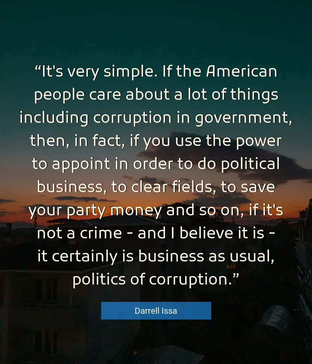 Quote About Politics By Darrell Issa