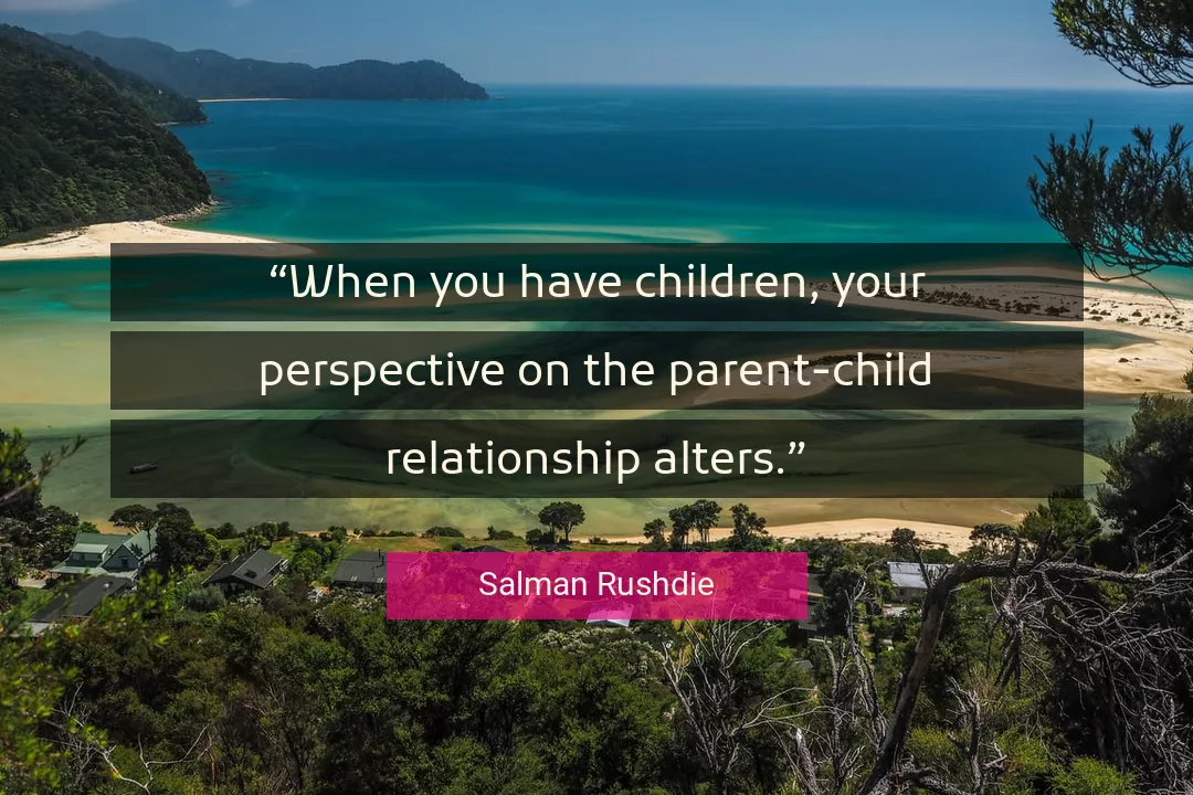 Quote About You By Salman Rushdie