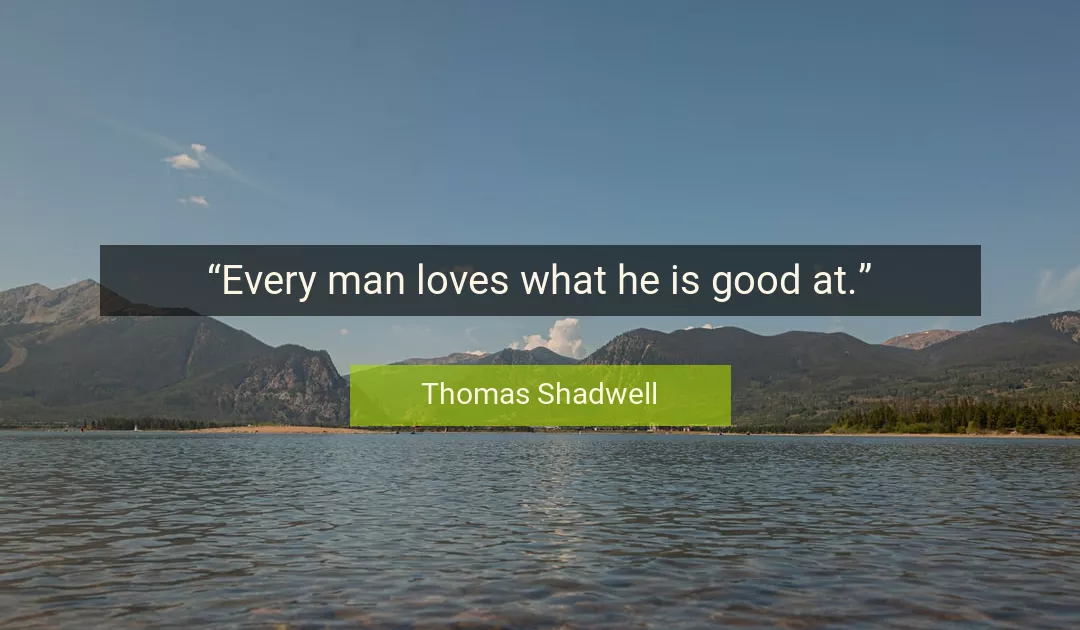 Quote About Good By Thomas Shadwell