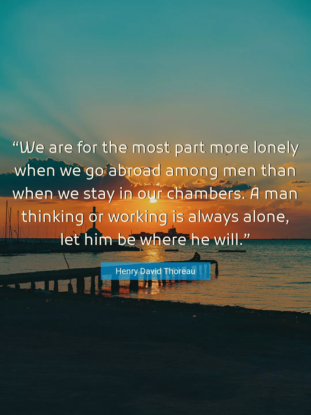 Quote About Alone By Henry David Thoreau