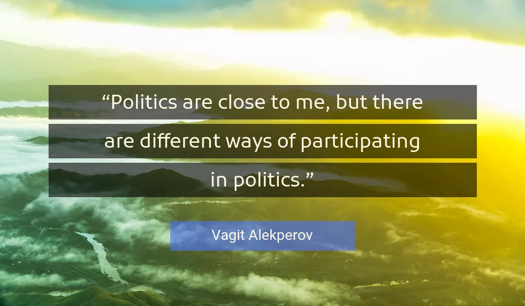 Quote About Politics By Vagit Alekperov